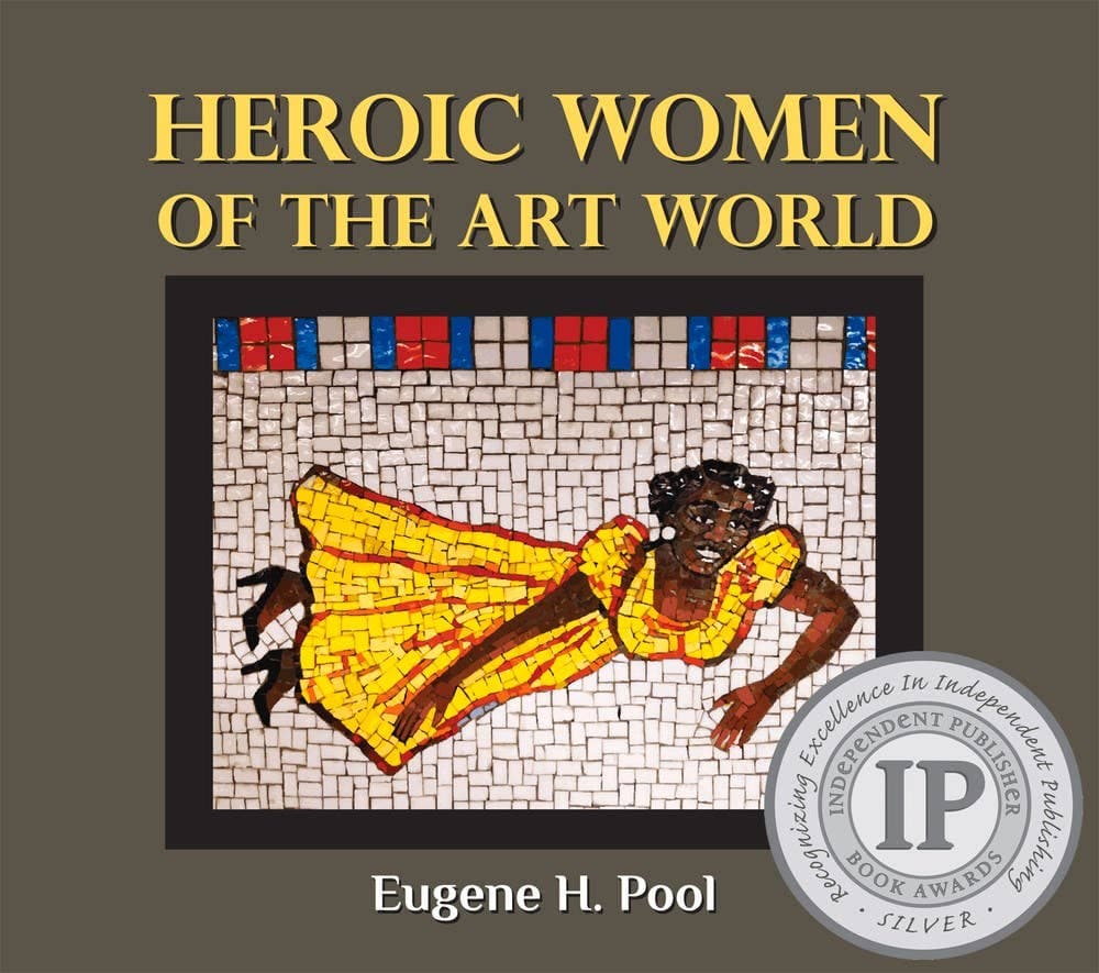 A book cover reading "Heroic Women of the Art World by Eugene H. Pool". There is also a mosaic on the cover depicting a black woman in a yellow dress.