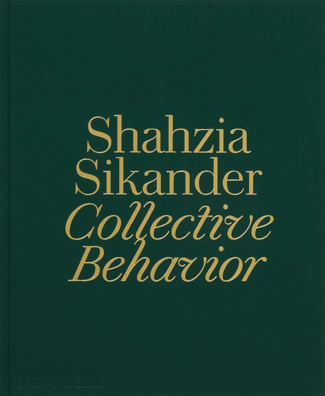 A green book with the title in gold font reading "Shahzia Sikander Collective Behavior"