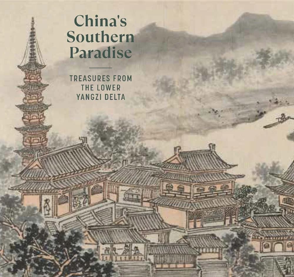 Book cover with an illustration of a chinese landscape and the title reading "China’s Southern Paradise: Treasures from the Lower Yangzi Delta"